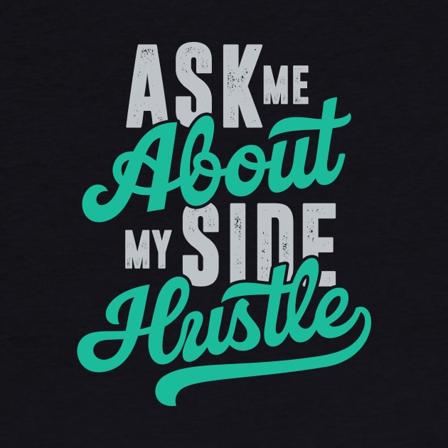 Ask Me About My Side Hustle by Locind